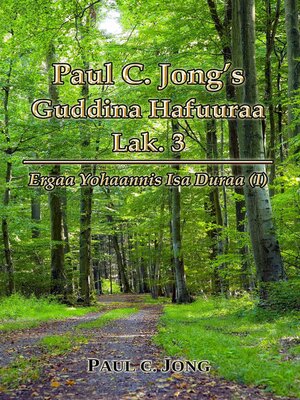 cover image of Paul C. Jong's Guddina Hafuuraa Lak. 3--Ergaa Yohaannis Isa Duraa (I)